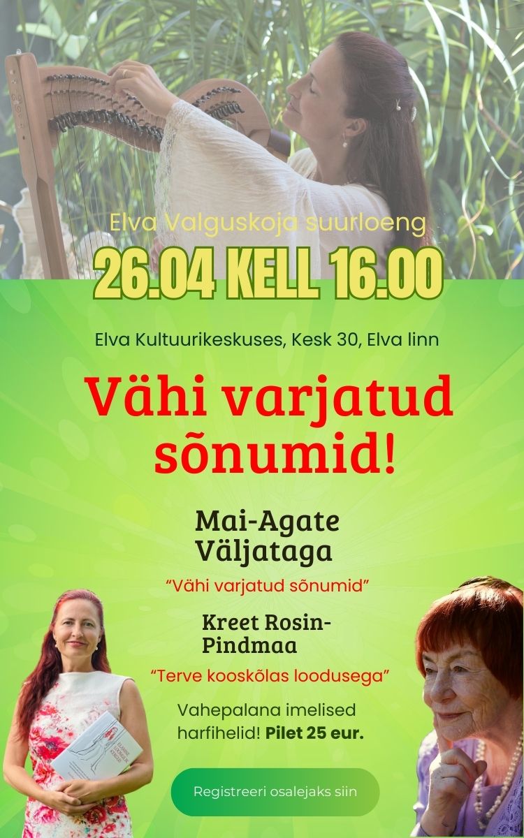 Mai-Agate Väljataga “Vähi varjatud sõnumid” ja Kreet Rosin-Pindmaa “Terve kooskõlas loodusega” Elva Kultuurikeskuses 26.04 kell 16.00