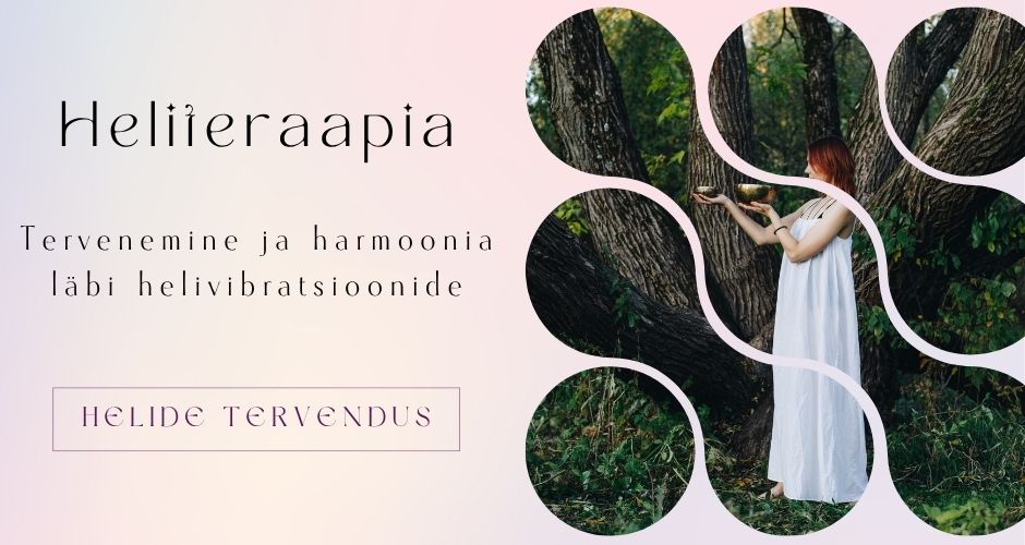 Heliteraapia - harmoonia ja tervenemine helides