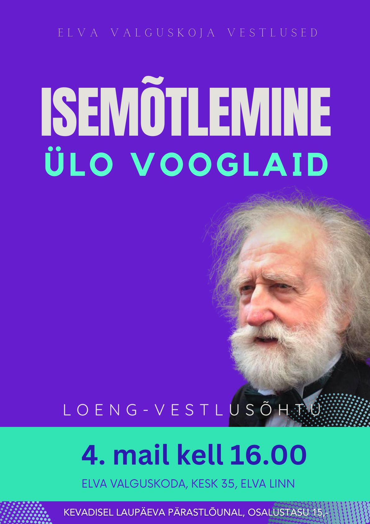 Loeng-vestlusõhtu -Isemõtlemine - Ülo Vooglaid - 04.05 algusega kell 16.00