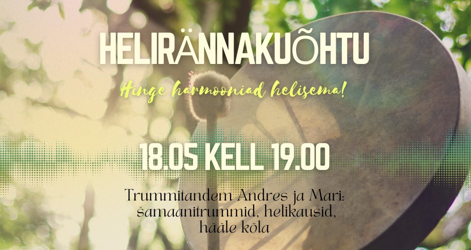 Helirännakuõhtu “Hinge harmooniad helisema” Mari ja Andresega 18.05 kell 19.00