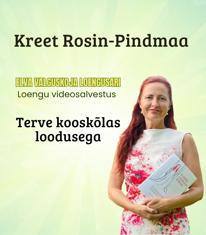 Kreet Rosin-Pindmaa “Terve kooskõlas loodusega”